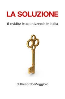 Riccardo Maggiolo - La soluzione. Il reddito base universale in Italia (2025)
