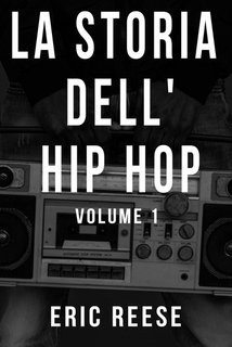 Eric Reese - La storia dell'Hip Hop (2017)
