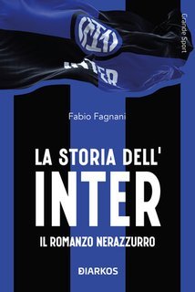 Fabio Fagnani - La storia dell'Inter. Il romanzo nerazzurro (2025)