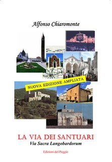 Alfonso Chiaromonte - La via dei santuari. Via sacra langobardorum (2025)
