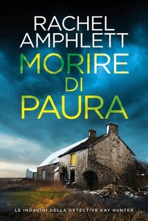 Rachel Amphlett - Le indagini della detective Kay Hunter Vol. 1.Morire di paura (2025)
