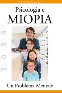 Gustavo Guglielmotti - Psicologia e miopia (2025)