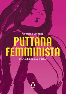 Georgina Orellano - Puttana femminista. Storie di una sex worker (2025)