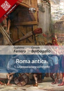 Guglielmo Ferrero, Corrado Barbagallo - Roma antica Vol. 1. La preparazione e il trionfo (2024)