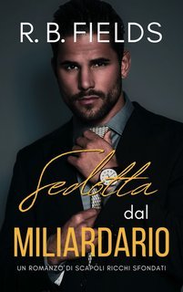 R. B. Fields - Scapoli Ricchi Sfondati Vol. 6.Sedotta dal Miliardario (2025)