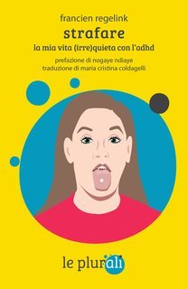 Francien Regelink - Strafare. La mia vita (irre)quieta con l'Adhd (2025)