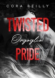Cora Reilly, Angelice Graphics - Camorra Chronicles Vol. 3. Twisted Pride (2025)
