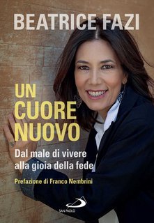 Beatrice Fazi - Un cuore nuovo. Dal male di vivere alla gioia della fede (2025)