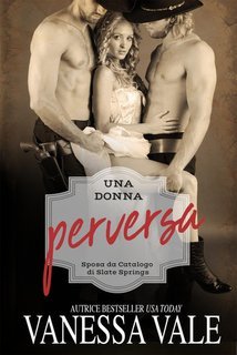 Vanessa Vale - Slate Springs Vol. 3.Una donna perversa (2025)