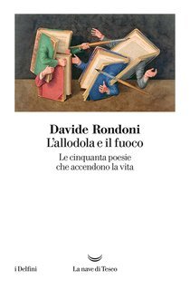Davide Rondoni - L’allodola e il fuoco (2017)