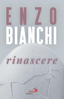 Enzo Bianchi - Rinascere. Il futuro del cristianesimo (2024)