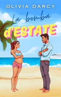 Olivia Darcy - Amori d'Estate (e altri disastri) Vol. 2. La Bomba d'Estate (2025)