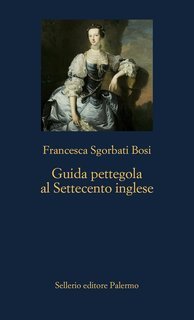 Francesca Sgorbati Bosi - Guida pettegola al Settecento inglese (2024)