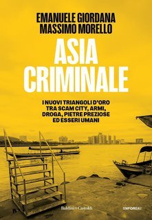 Emanuele Giordana, Massimo Morello - Asia criminale (2025)