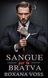 Roxana Voss - Saga dei Voti Spietati Vol. 4. Sangue per la Bratva (2025)
