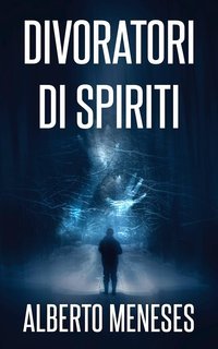 Alberto Meneses - Roberto Fuentes Vol. 4. Divoratori di spiriti (2025)