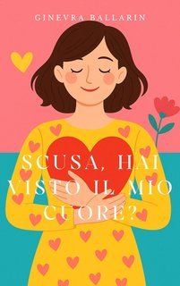 Ginevra Ballarin - Scusa, hai visto il mio cuore? (2025)