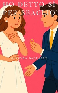 Ginevra Ballarin - Ho detto sì (per sbaglio) (2025)