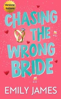 Emily James - Chasing the Wrong Bride (2025)