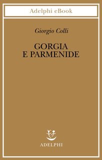 Giorgio Colli - Gorgia e Parmenide (2025)