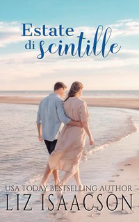 Liz Isaacson - Cuori in riva al mare Vol. 3. Estate di scintille. Dove il mare incontra il cuore (2025)