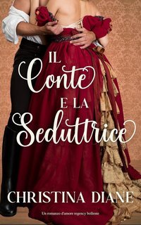 Christina Diane - La serie Improbabile Fidanzamento Vol. 1. Il Conte e la Seduttrice (2025)