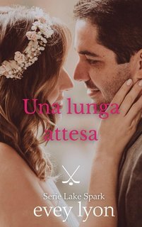 Evey Lyon - Serie Lake Spark  Vol. 3. Una lunga attesa (2025)