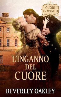 Beverley Oakley - Cuori Travestiti Vol. 1. L'Inganno del Cuore (2025)