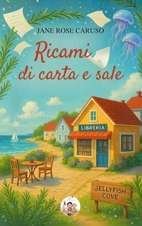 Jane Rose Caruso - Ricami di carta e sale. Jellyfish Cove (2025)