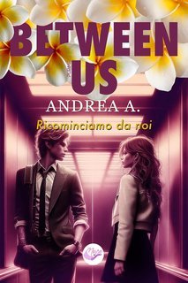 Andrea A. - Between Us. Ricominciamo da noi (2025)