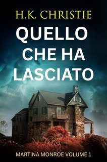 H.K. Christie - Martina Monroe Vol. 1. Quello che ha lasciato (2025)