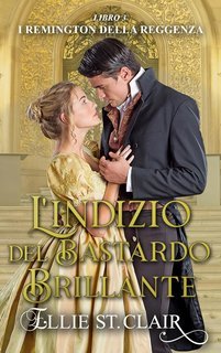Ellie St. Clair - I Remington della Reggenza Vol. 3. L'indizio del bastardo brillante (2025)