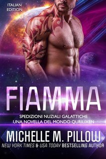 Michelle M. Pillow - Spedizioni Nuziali Galattiche Vol. 2. Fiamma (2025)