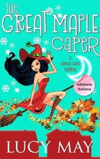 Lucy May - Wicked Good Mystery Series Vol. 4. The Great Maple Caper (2025)