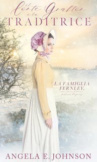 Angela E. Johnson - La famiglia Fernley Vol.1. Il Conte Grafton e la Traditrice (2025)