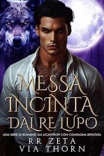 RR Zeta e Via Thorn - I Re Alfa Proibiti Vol. 27. Messa Incinta dal Re Lupo (2025)