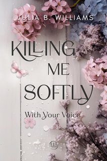 Julia B. Williams - Killing me softly with your voice (2025)