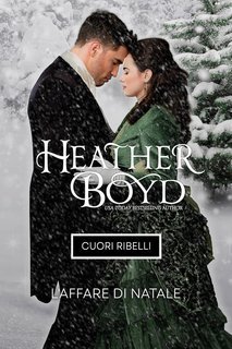 Heather Boyd - Cuori ribelli Vol. 3. L'Affare di Natale (2025)