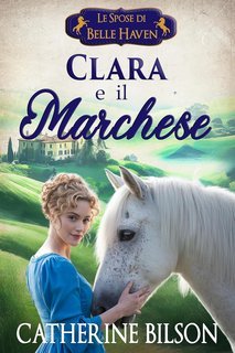 Catherine Bilson - Le Spose di Belle Haven Vol. 2. Clara e il Marchese (2025)