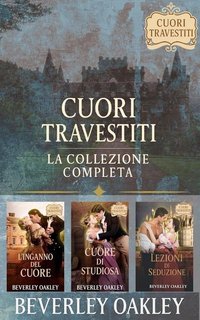 Beverley Oakley - Cuori Travestiti. La Collezione Completa (2025)