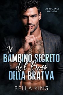 Bella King - Il Bambino Segreto del Boss della Bratva (2025)