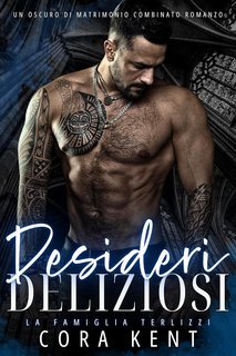 Cora Kent - La Famiglia Terlizzi Vol. 2. Desideri Deliziosi (2025)