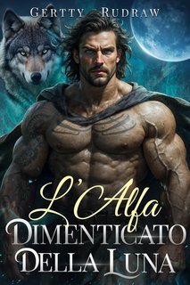 Gertty Rudraw - Legame Maledetto dell'Alfa Vol. 3. L'Alfa Dimenticato della Luna (2025)