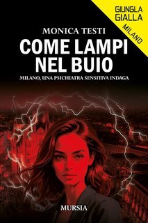 Monica Testi - Come lampi nel buio (2025)
