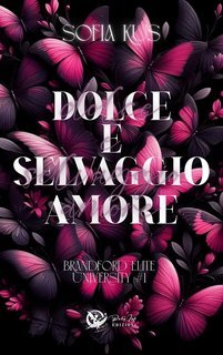 Sofia Kus - Brandford Elite University Vol. 1. Dolce e selvaggio amore (2025)