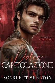 Scarlett Shelton - Studiosi Peccaminosi Vol. 3. Dolce Capitolazione (2025)