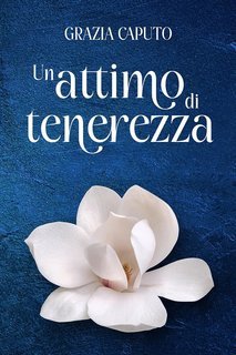 Grazia Caputo - Un attimo di tenerezza (2025)