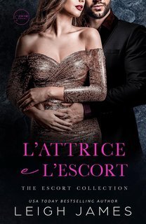 Leigh James - The Escort Series Vol. 3. L’Attrice e l’Escort (2025)