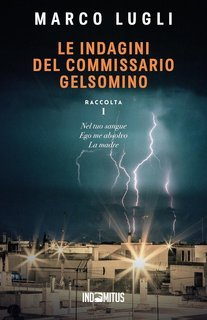 Marco Lugli - Le indagini del commissario Gelsomino. Raccolta 1 (2025)
