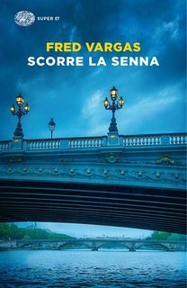 Fred Vargas - Scorre la Senna (2012)